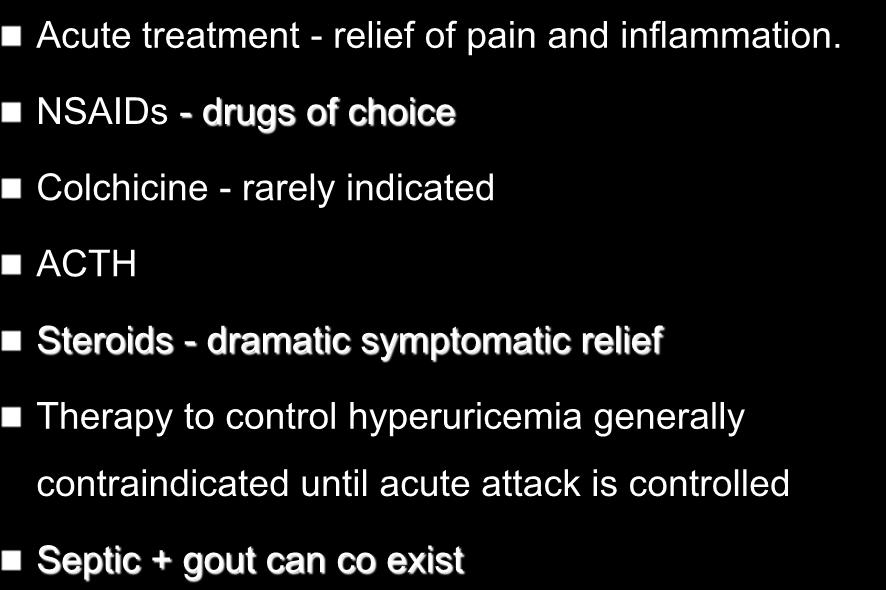 Treatment of Acute Attacks Acute treatment - relief of pain and inflammation.