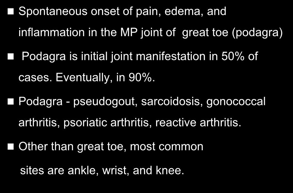 HISTORY Spontaneous onset of pain, edema, and inflammation in the MP joint of great