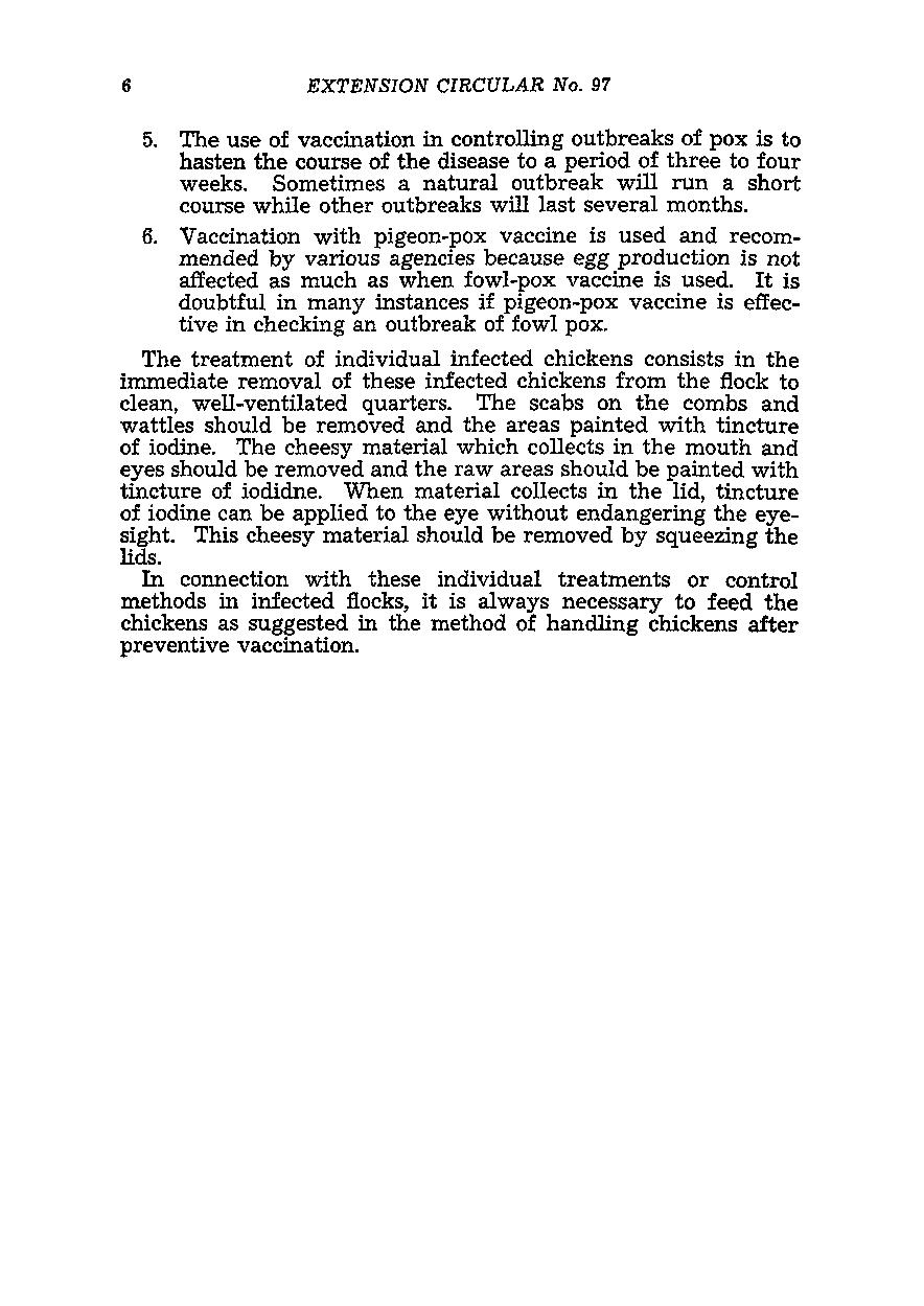 6 EXTENSION CIRCULAR No. 97 5. The use of vaccination in controlling outbreaks of pox is to hasten the course of the disease to a period of three to four weeks.