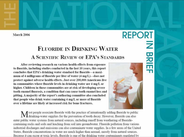 National Research Council 36 Report issued in March 2006: 1. No Health Effects from fluoride in water at 2mg/L (2ppm) 2.