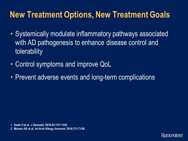 New Treatment Options, New Treatment Goals This idea of it being systemic tells us we need to get total control of the disease, especially for