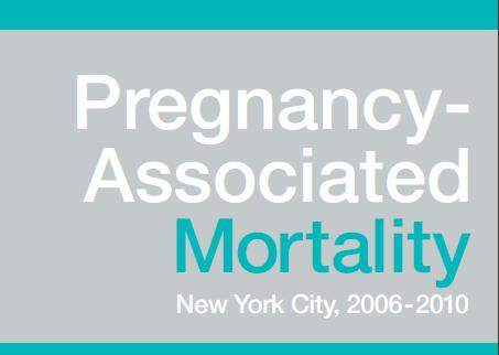 Enhanced Surveillance on Maternal Mortality The NYC DOHMH has conducted enhanced surveillance of pregnancy-associated mortality