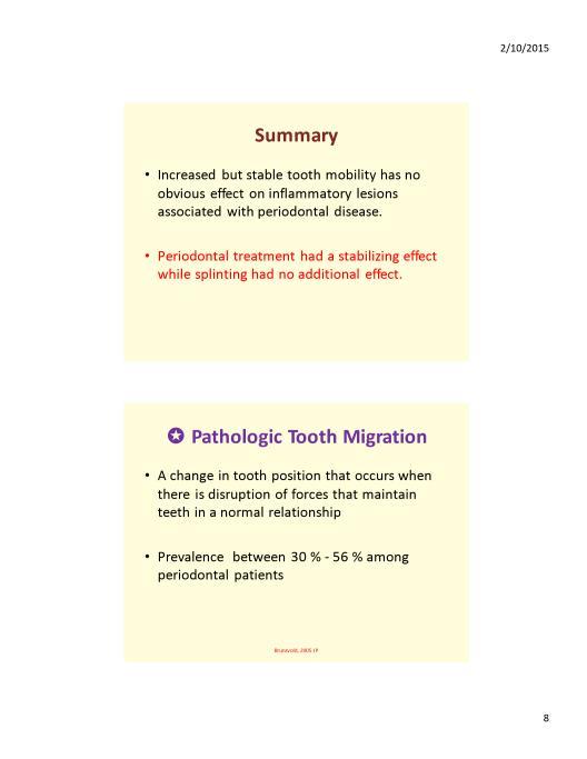 Remember these Genetic and other factors affect tooth position Teeth will migrate when erupting = physiologic tooth migration Any other movement will be pathologic = common among periodontal patients.