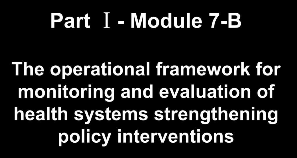 Part Ⅰ- Module 7-B The operational framework for monitoring and