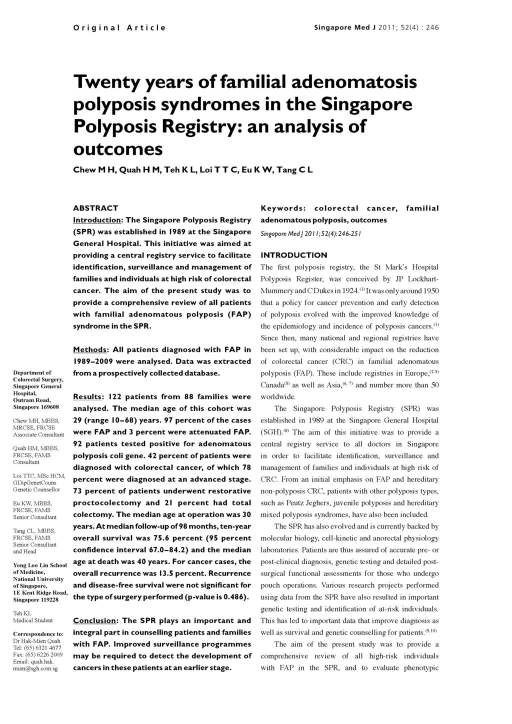 Original Article Singapore Med J 2011; 52(4) 246 Twenty years of familial adenomatosis polyposis syndromes in the Singapore Polyposis Registry: an analysis of outcomes Chew M H, Quah H Teh K L, Loi T
