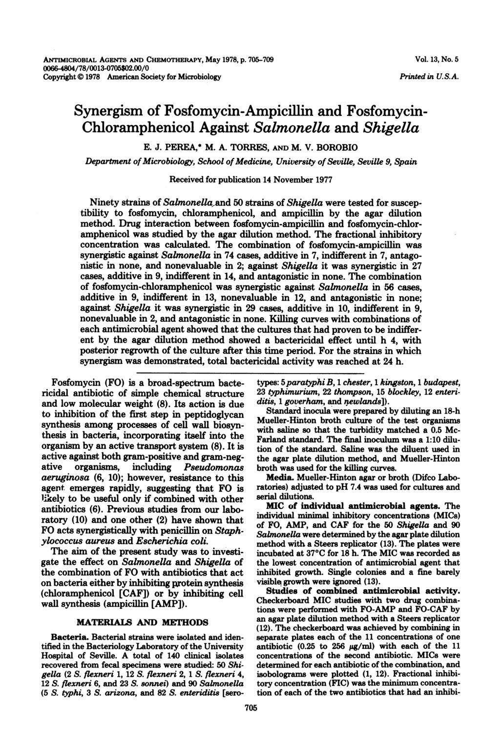 ANTIMICROBiAL AGENTS AND CHEMoTHERAPY, May 1978, p. 75-79 66-484/78/13-75$2./ Copyright 1978 American Society for Microbiology Vol. 13, No. 5 Printed in U.S.A. Synergism of Fosfomycin-Ampicillin and Fosfomycin- Chloramphenicol Against Salmonella and Shigella E.