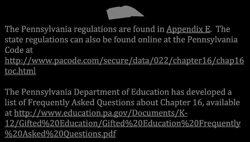 The Pennsylvania regulations are found in Appendix E. The state regulations can also be found online at the Pennsylvania Code at http://www.pacode.com/secure/data/022/chapter16/chap16 toc.