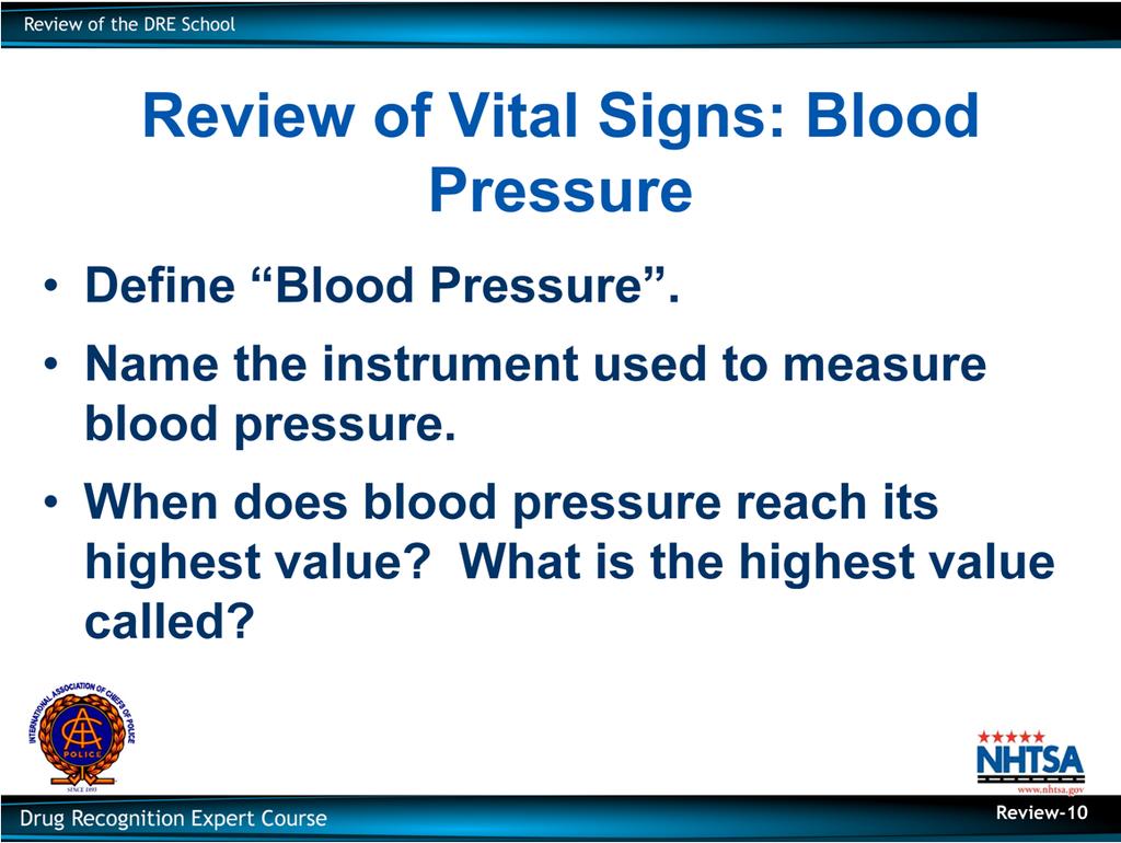 Review of Vital Signs: Blood Pressure Define Blood Pressure. The force that the circulating blood exerts on the walls of the arteries Name the instrument used to measure blood pressure.