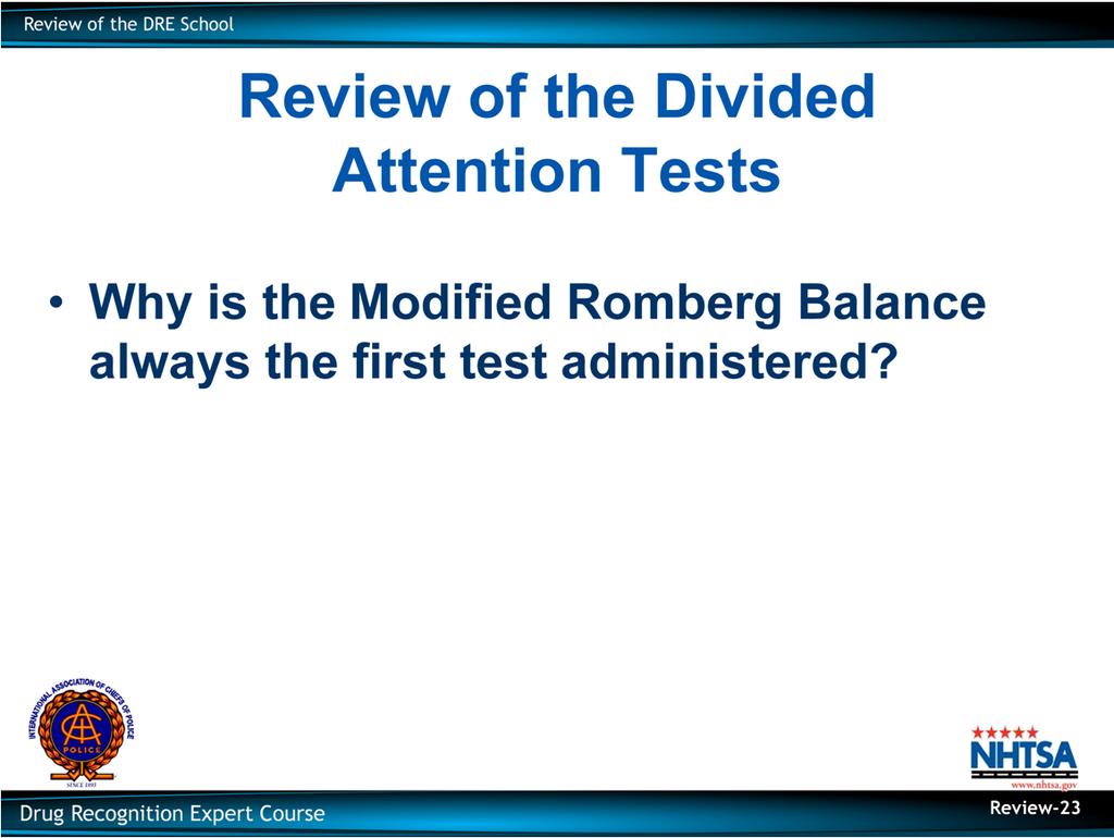 Review of the Divided Attention Tests Why is the Modified Romberg Balance always the first test administered?