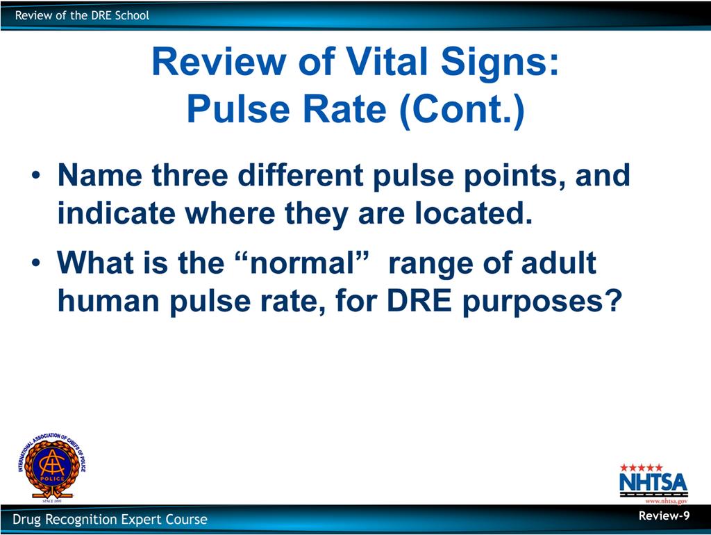 Review of Vital Signs: Pulse Rate (Cont.) Name three different pulse points, and indicate where they are located.