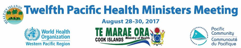TWELFTH PACIFIC HEALTH MINISTERS MEETING PIC12/T6 Rarotonga, Cook Islands 21 August 2017 28 30 August 2017 ORIGINAL: ENGLISH Strengthening regional health security: Emerging diseases and disaster