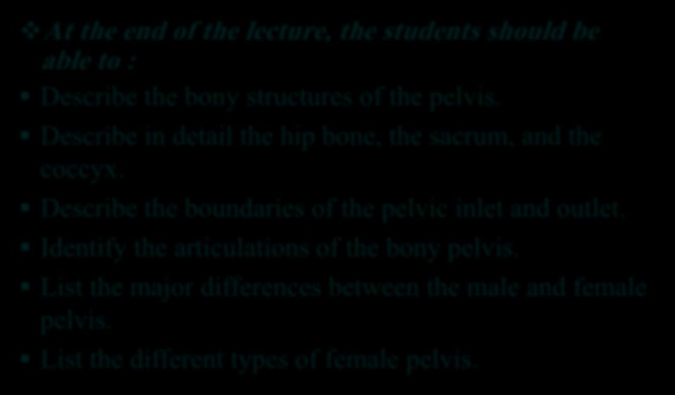 Learning Objectives At the end of the lecture, the students should be able to : Describe the bony