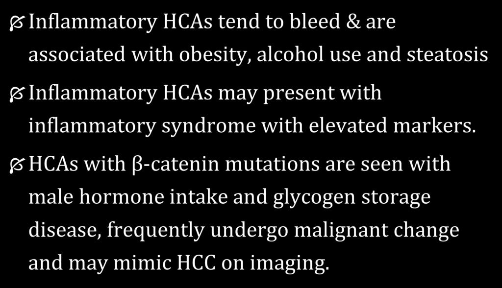 Conclusion Inflammatory HCAs tend to bleed & are associated with obesity, alcohol use and steatosis Inflammatory HCAs may present with inflammatory syndrome with