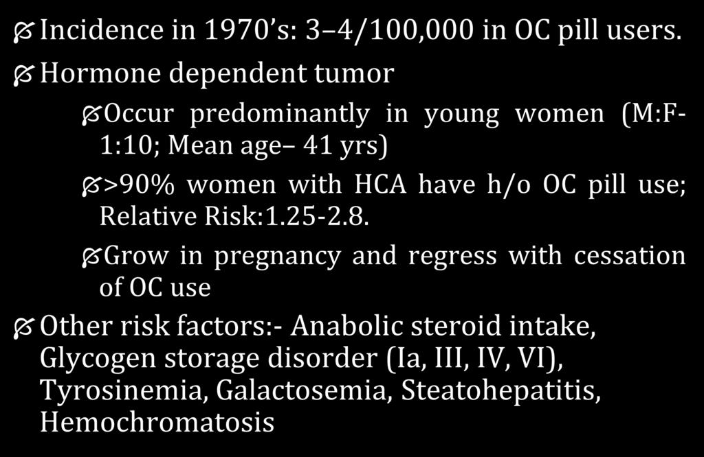 Epidemiology and Pathology of HCA Incidence in 1970 s: 3 4/100,000 in OC pill users.
