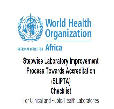 WHO/AFRO SLIPTA Checklist WHO/AFRO SLIPTA Checklist is based on ISO 15189:2007 and CLSI Quality