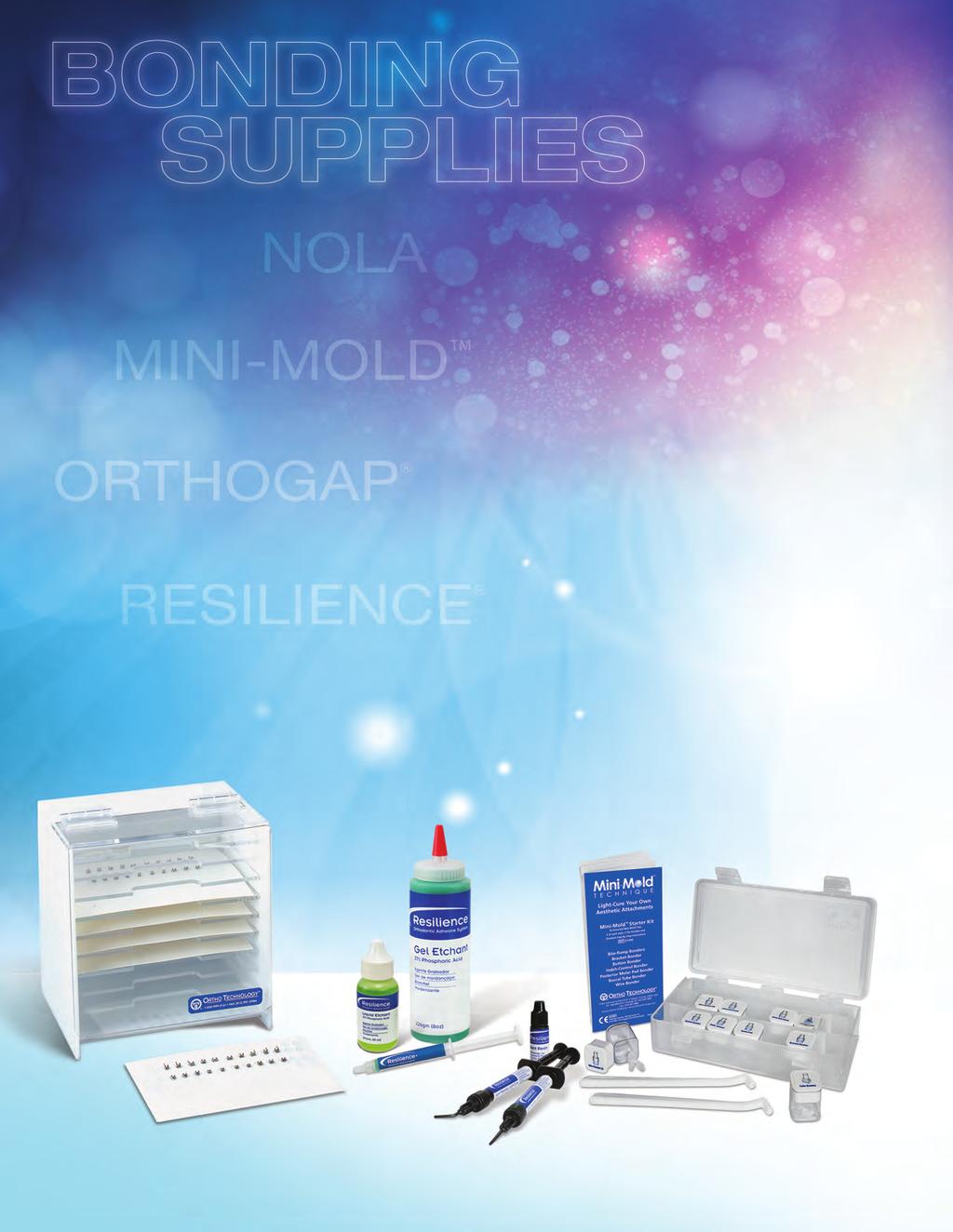 BONDING SUPPIES esilience Orthodontic Bonding Solutions P. 111-115 ight-cure Orthodontic Adhesive P. 111 ow Viscosity ight-cure Flowable Composite P. 112 No-Mix Orthodontic Adhesive P.