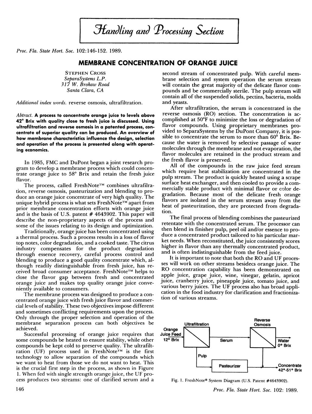 utarwllnq and JProcessina Section Proc. Fla. State Hort. Soc. 102:146-152. 1989. MEMBRANE CONCENTRATION OF ORANGE JUICE Additional index words, Stephen Cross SeparaSystems L.P. 317 W.