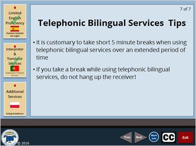 1.8 Hearing Impaired LEP Person & Others When using telephonic bilingual services over an extended period of time, it is customary to take short 5 minute breaks.