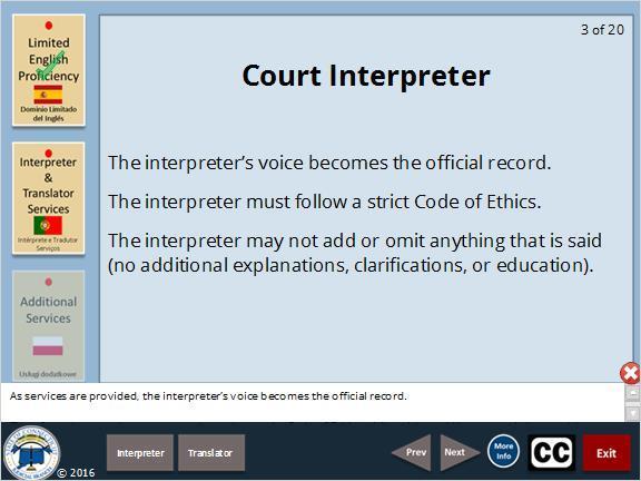 As services are provided, the interpreter s voice becomes the official record.