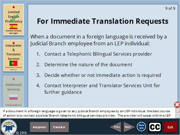If a document in a foreign language is given to any Judicial Branch employee by an LEP individual, the best course of action is to contact a Judicial Branch telephonic bilingual services provider.