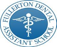 Fullerton Dental Assistant School 2720 N. Harbor Blvd #110 Fullerton, CA 92835 School #714-882-5518 Fax (714)637-1163 WWW.DentalAssistantFullerton.com Student: D.O.