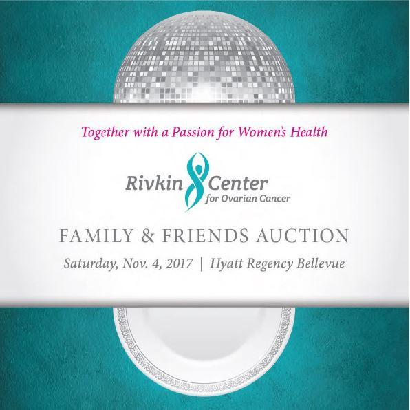 2017 SPONSORSHIP INFORMATION The Family & Friends Auction is the Rivkin Center for Ovarian Cancer s premiere annual fundraising gala.