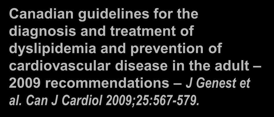 end-point= 25 Canadian guidelines for the diagnosis and treatment of dyslipidemia and prevention of cardiovascular disease in the adult 2009 recommendations J