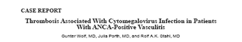 -Three patients with AAV (1 WG and 2 MPA) and PE-DVT associated with CMV infection. -All three patients were under treatment with CYC and CS (high dose).