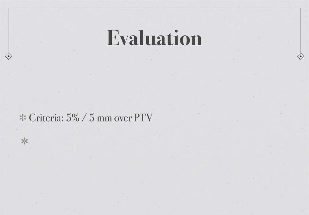 Evaluation Criteria: 5% / 5 mm over PTV Percent of