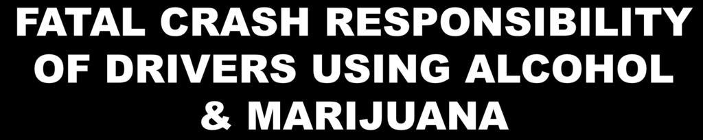 05 Marijuana Alcohol & Marijuana Increased Odds of Fatal