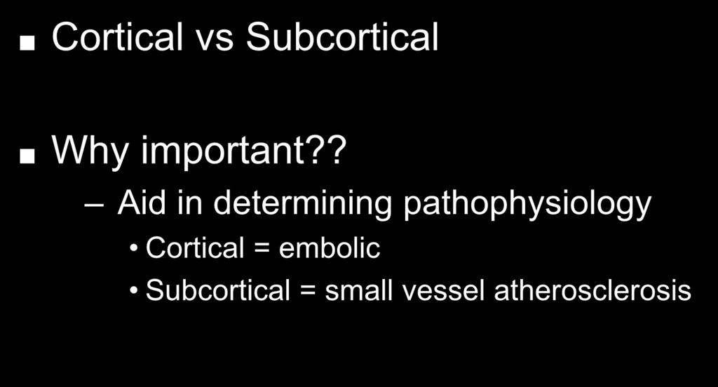 Ischemic Event Cortical vs Subcortical Why important?