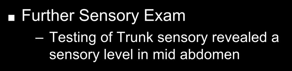 Exam Further Sensory Exam Testing of Trunk