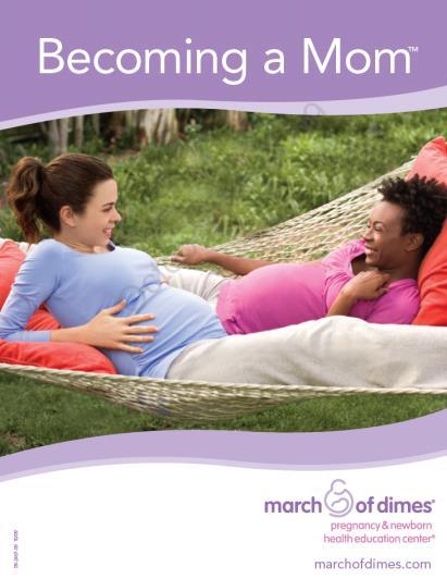 Prenatal Education Uses March of Dimes curriculum Becoming a Mom Includes