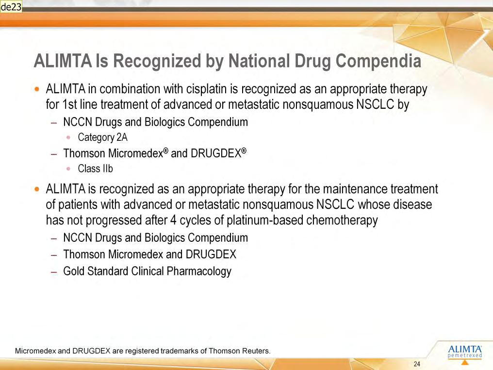 [NCCN TOC/p5] [Lilly Oncology Binder section 1 ALIMTA VA p4; bullets 3,4 section 2 ALIMTA Maintenance p3/bullet 3 Primary sources to come] ALIMTA is recognized by national drug compendia which are