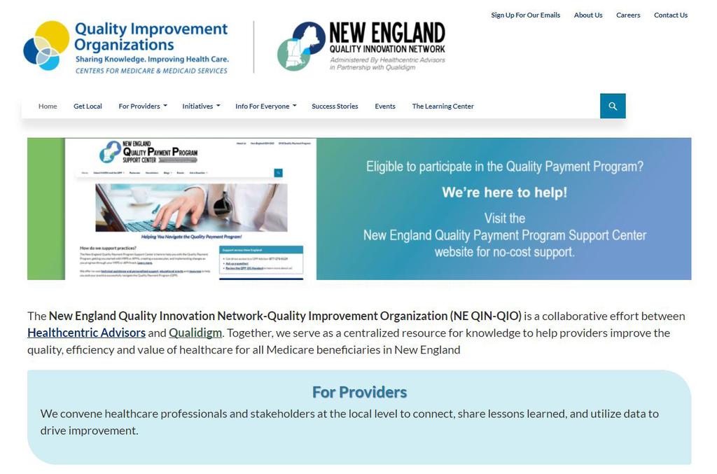 Contact the New England QIN-QIO New England Russ Cooney, B.A. New England Immunizations Task Lead rcooney@healthcentricadvisors.org 401-528-3226 Looking for more information Visit our website at www.