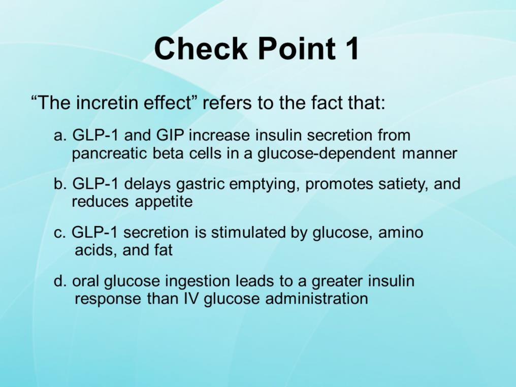 The incretin effect refers to the fact that: a. GLP-1 and GIP increase insulin secretion from pancreatic beta cells in a glucose-dependent manner b.