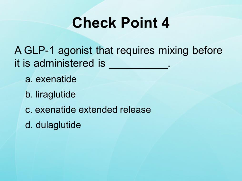 A GLP-1 agonist that requires mixing before it is administered is. a. exenatide b.