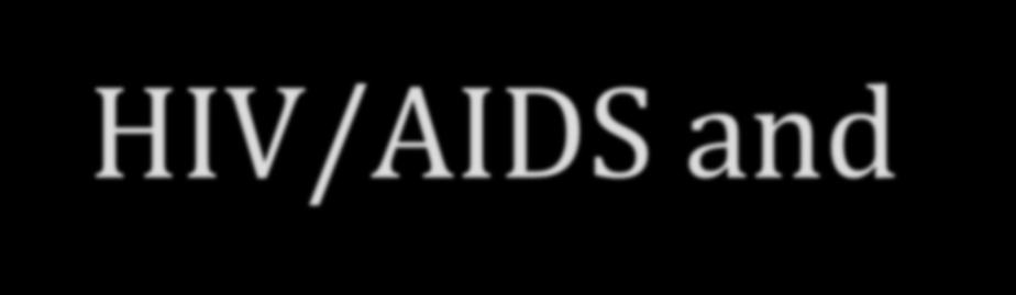 HIV/AIDS and the