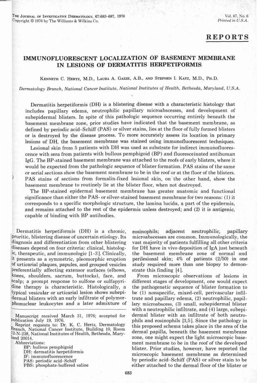 THE JOURNAL OF INVESTIGATIVE DERMATOLOGY, 67:683-687, 1976 Copyri ght 1976 by The Williams & Wilkins Co. Vol. 67, No. 6 Printed ill U.S.A. REPORTS IMMUNOFLUORESCENT LOCALIZATION OF BASEMENT MEMBRANE IN LESIONS OF DERMATITIS HERPETIFORMIS KENNETH C.