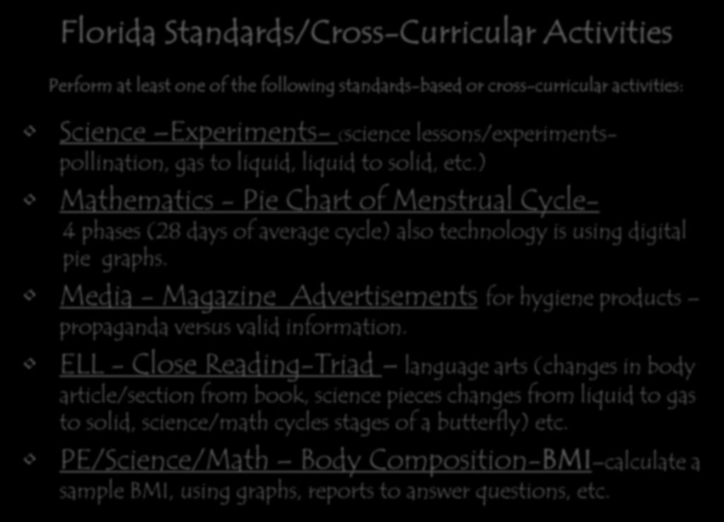 Florida Standards/Cross-Curricular Activities Perform at least one of the following standards-based or cross-curricular activities: Science Experiments- (science lessons/experimentspollination, gas