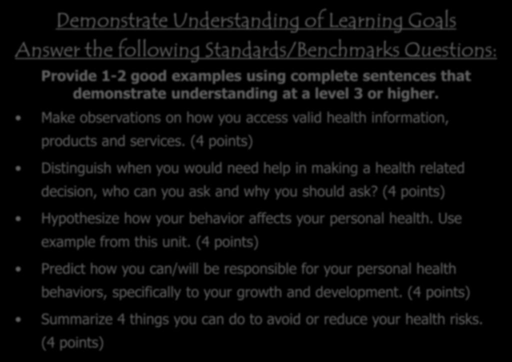 Demonstrate Understanding of Learning Goals Answer the following Standards/Benchmarks Questions: Provide 1-2 good examples using complete sentences that demonstrate understanding at a level 3 or