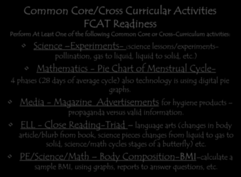 Common Core/Cross Curricular Activities FCAT Readiness Perform At Least One of the following Common Core or Cross-Curriculum activities: Science Experiments- (science lessons/experimentspollination,