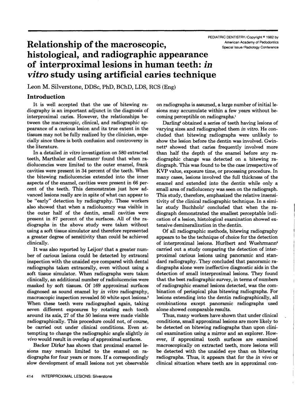 Relationship of the macroscopic, histological, and radiographic appearance of interproximal lesions in human teeth: in vitro study using artificial caries technique PEDIATRIC DENTISTRY/Copyright 1982