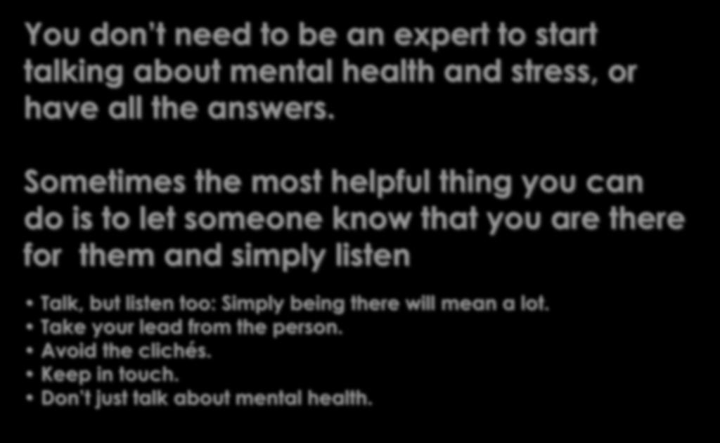 You don t need to be an expert to start talking about mental health and stress, or have all the answers.
