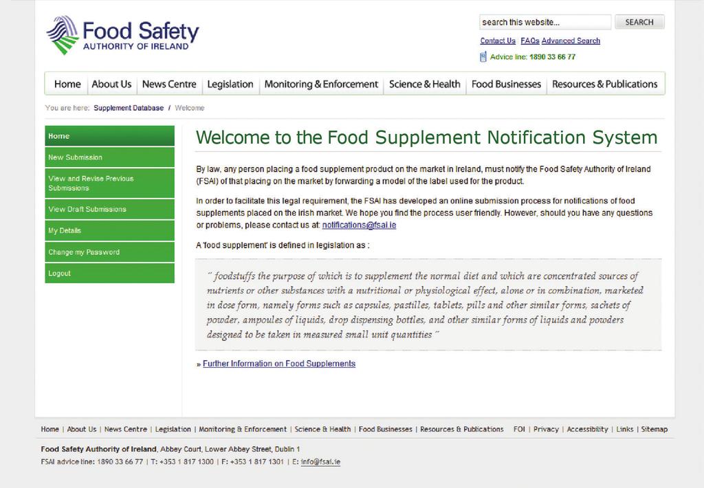 Once you have successfully logged onto the system you will be able: to access information on the FSAI food supplement notification system, legislation relating to food supplements, submit a food