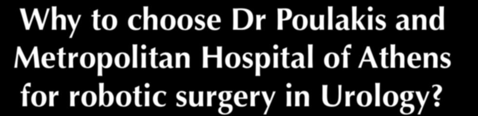 Why to choose Dr Poulakis and Metropolitan Hospital of Athens for robotic surgery in Urology? over 2.
