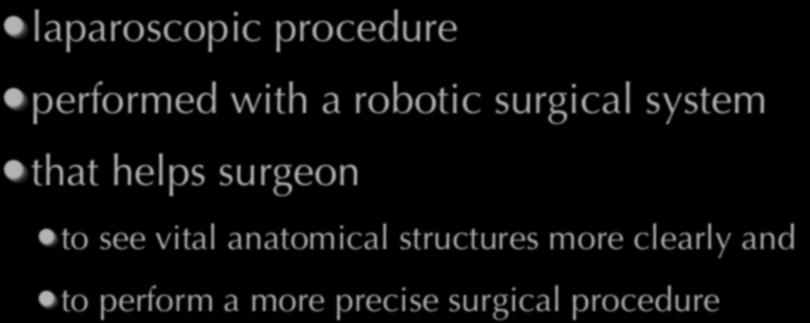 performed with a robotic surgical system that helps surgeon