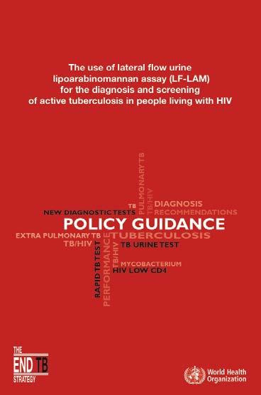 WHO policy recommendations 2015 1. LF-LAM should not be used for the diagnosis of TB (strong recommendation, low quality of evidence). 2 LF-LAM should not be used as a screening test for TB.