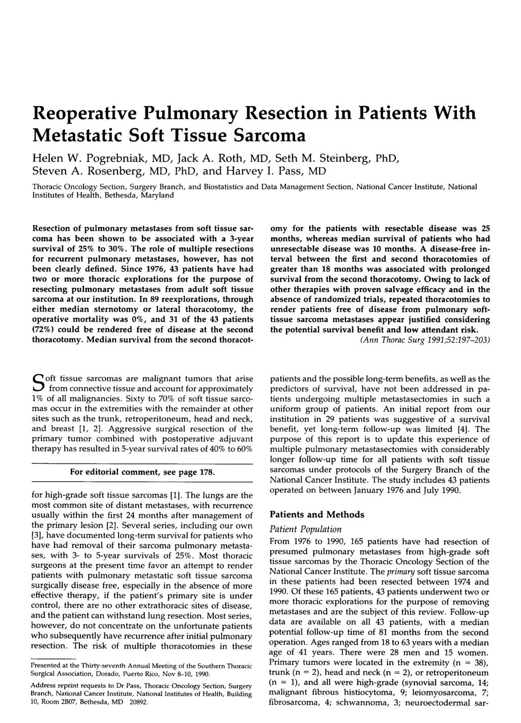 Reoperative Pulmonary Resection in Patients With Metastatic Soft Tissue Sarcoma Helen W. Pogrebniak, MD, Jack A. Roth, MD, Seth M. Steinberg, PhD, Steven A. Rosenberg, MD, PhD, and Harvey I.