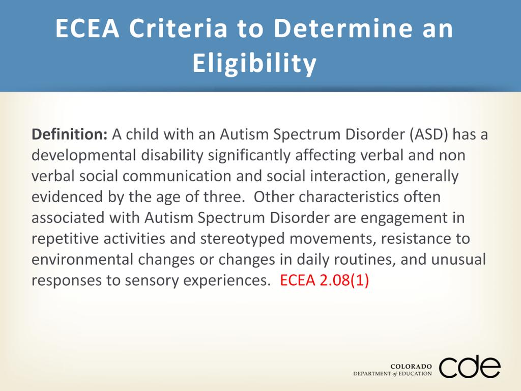 The definition is taken from the IDEA definition of autism with some changes to be consistent with the new definition in the DSM-V.